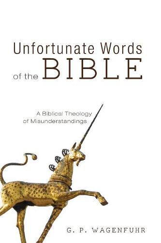 Cover image for Unfortunate Words of the Bible: A Biblical Theology of Misunderstandings