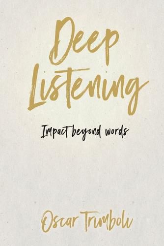 Deep Listening: Impact Beyond Words