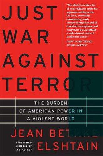 Just War Against Terror: The Burden of American Power in a Violent World