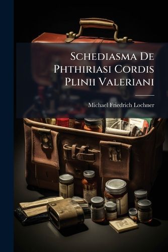 Cover image for Schediasma de Phthiriasi Cordis Plinii Valeriani