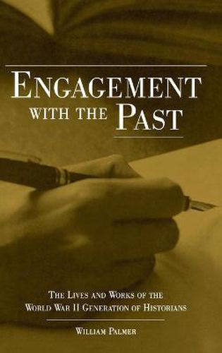 Cover image for Engagement with the Past: The Lives and Works of the World War II Generation of Historians