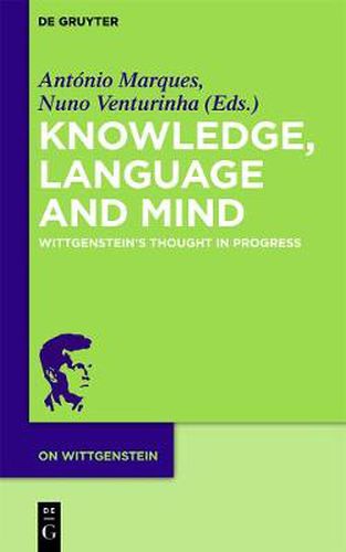 Cover image for Knowledge, Language and Mind: Wittgenstein's Thought in Progress