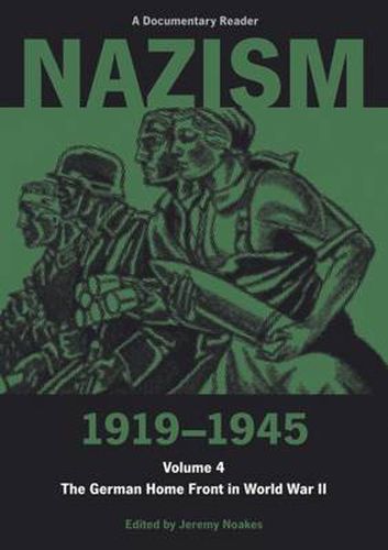Cover image for Nazism 1919-1945 Volume 4: The German Home Front in World War II: A Documentary Reader