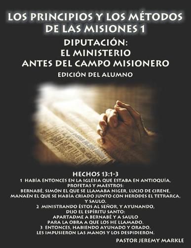 Los Principios y los Metodos de las Misiones 1 (Edicion del Alumno): Diputacion: El Ministerio Antes del Campo Misionero