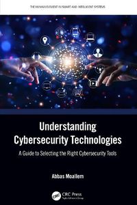 Cover image for Understanding Cybersecurity Technologies: A Guide to Selecting the Right Cybersecurity Tools