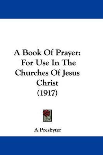 Cover image for A Book of Prayer: For Use in the Churches of Jesus Christ (1917)