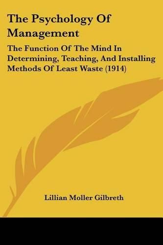 The Psychology of Management: The Function of the Mind in Determining, Teaching, and Installing Methods of Least Waste (1914)