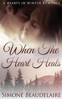 Cover image for When The Heart Heals: Large Print Hardcover Edition