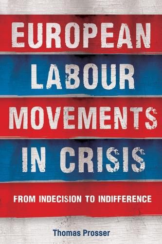 Cover image for European Labour Movements in Crisis: From Indecision to Indifference