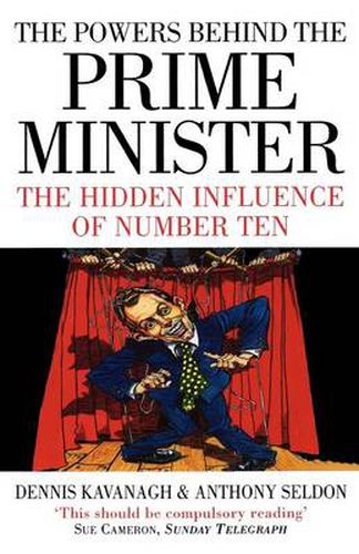 The Powers Behind the Prime Minister: The Hidden Influence of Number Ten