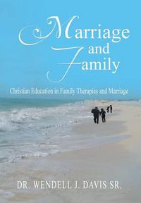 Cover image for Marriage and Family: Christian Education in Family Therapies and Marriage