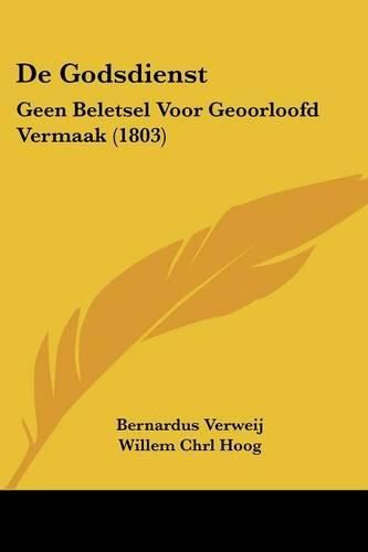 Cover image for de Godsdienst: Geen Beletsel Voor Geoorloofd Vermaak (1803)