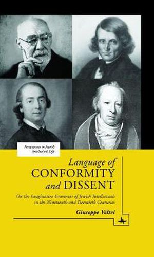 Cover image for Language of Conformity and Dissent: On the Imaginative Grammar of Jewish Intellectuals in the Nineteenth and Twentieth Centuries
