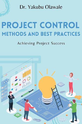Cover image for Project Control Methods and Best Practices: Achieving Project Success