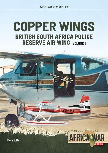 Cover image for Copper Wings: British South Africa Police Reserve Air Wing