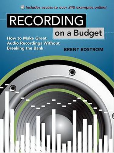 Cover image for Recording on a Budget: How to Make Great Audio Recordings Without Breaking the Bank