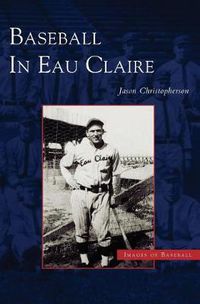 Cover image for Baseball in Eau Claire