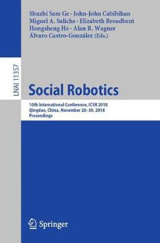 Social Robotics: 10th International Conference, ICSR 2018, Qingdao, China, November 28 - 30, 2018, Proceedings