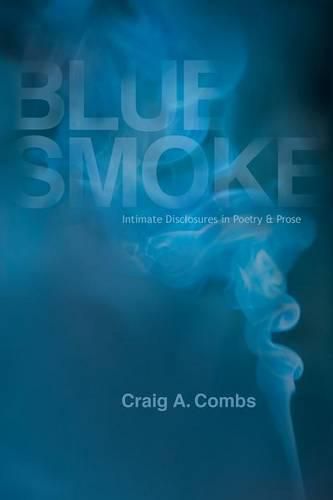 Cover image for Blue Smoke: Intimate Disclosures in Poetry & Prose