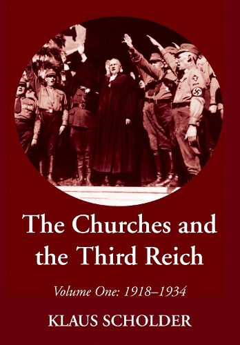 Cover image for The Churches and the Third Reich: Volume One: 1918-1934