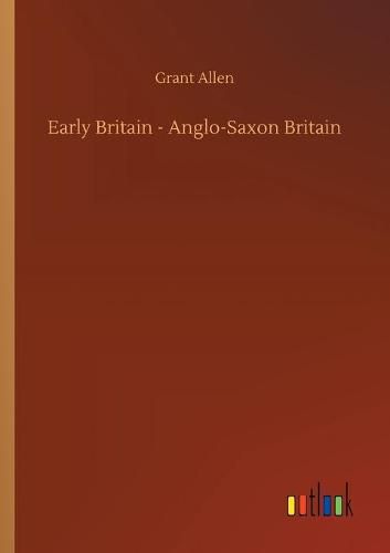 Cover image for Early Britain - Anglo-Saxon Britain