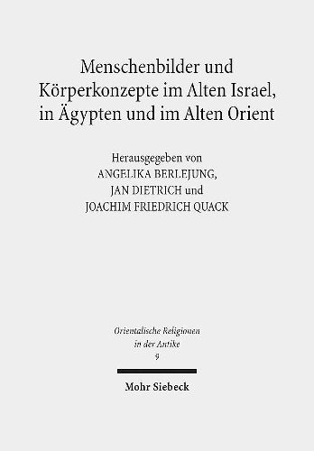 Menschenbilder und Koerperkonzepte im Alten Israel, in AEgypten und im Alten Orient