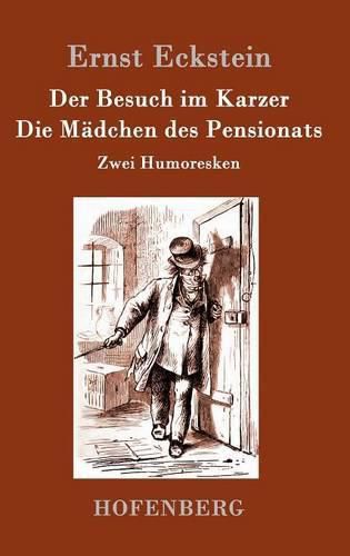 Der Besuch im Karzer / Die Madchen des Pensionats: Humoreske