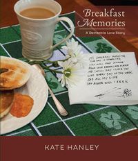 Cover image for Breakfast Memories: A Dementia Love Story: A Dementia Love Story