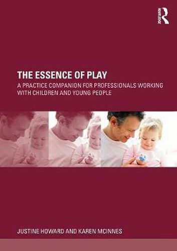 Cover image for The Essence of Play: A Practice Companion for Professionals Working with Children and Young People