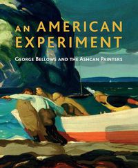 Cover image for An American Experiment: George Bellows and the Ashcan Painters