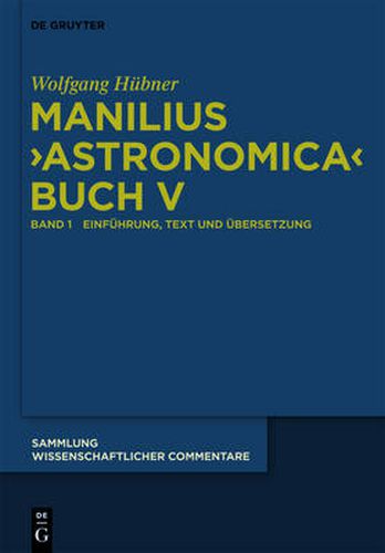 Manilius, Astronomica Buch V: Einfuhrung, Text, UEbersetzung Und Kommentar