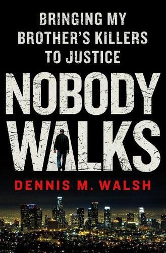 Cover image for Nobody Walks: Bringing My Brother's Killers to Justice