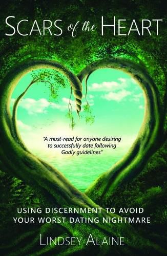 Cover image for Scars of the Heart: Using Discernment to Avoid Your Worst Dating Nightmare