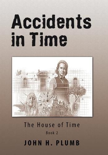 Cover image for Accidents in Time: The House of Time