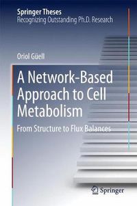 Cover image for A Network-Based Approach to Cell Metabolism: From Structure to Flux Balances