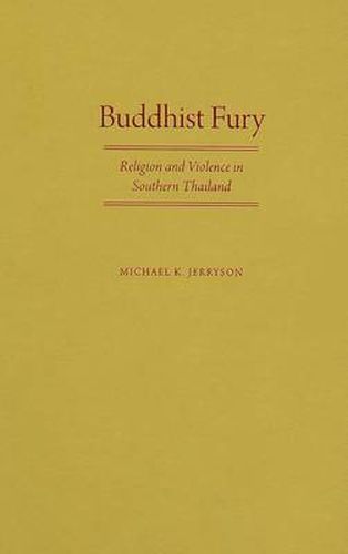 Cover image for Buddhist Fury: Religion and Violence in Southern Thailand