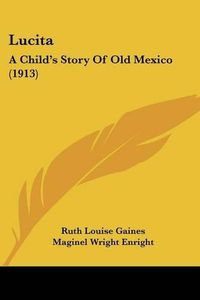 Cover image for Lucita: A Child's Story of Old Mexico (1913)