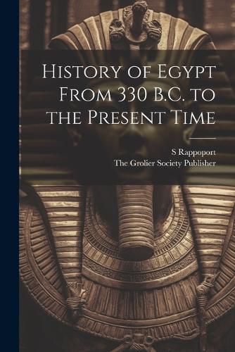 Cover image for History of Egypt From 330 B.C. to the Present Time