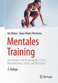 Cover image for Mentales Training: Grundlagen und Anwendung in Sport, Rehabilitation, Arbeit und Wirtschaft