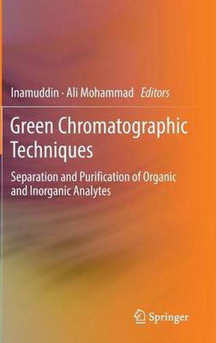 Cover image for Green Chromatographic Techniques: Separation and Purification of Organic and Inorganic Analytes