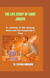 Cover image for The Life Story of Saint Joseph