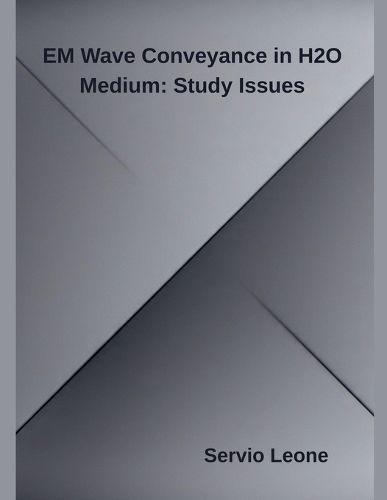 Cover image for EM Wave Conveyance in H2O Medium