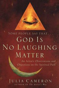 Cover image for God is No Laughing Matter: An Artist's Observations and Objections on the Spiritual Path