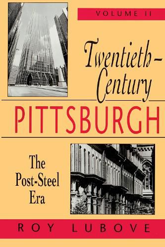 Cover image for Twentieth Century Pittsburgh v. 2; The Post-steel Era