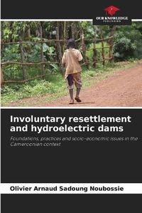 Cover image for Involuntary resettlement and hydroelectric dams