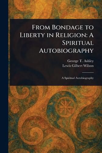 Cover image for From Bondage to Liberty in Religion