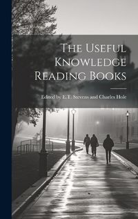 Cover image for The Useful Knowledge Reading Books