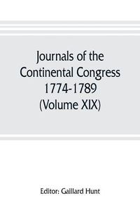 Cover image for Journals of the Continental Congress, 1774-1789 (Volume XIX) 1781 January 1- April 23