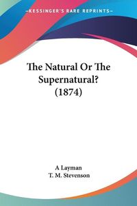 Cover image for The Natural or the Supernatural? (1874)