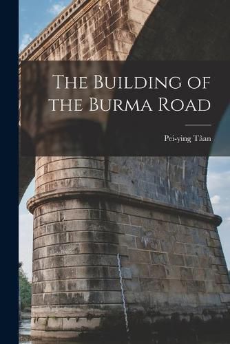 Cover image for The Building of the Burma Road